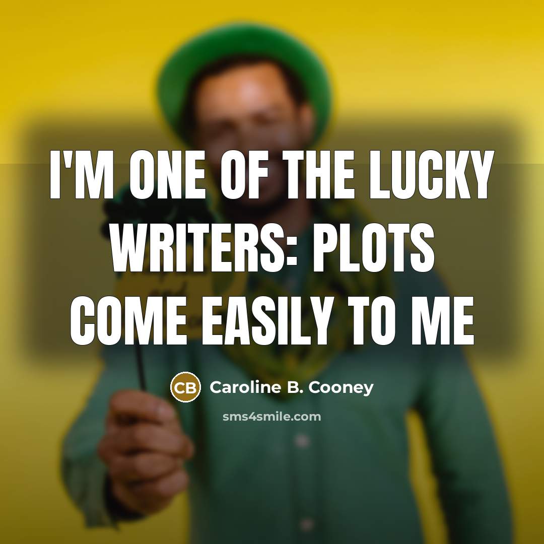 “I'm one of the lucky writers: plots come easily to…” quote by Caroline B. Cooney