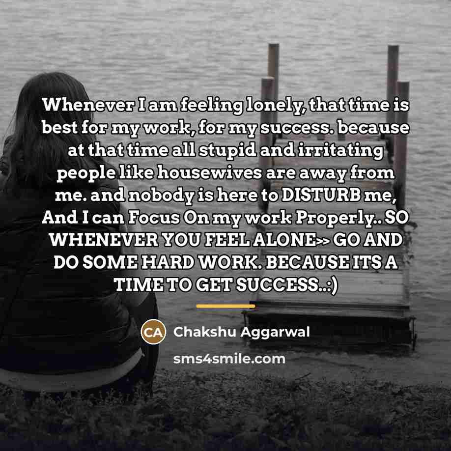 “Whenever I am feeling lonely, that time is best for…” quote by Chakshu Aggarwal