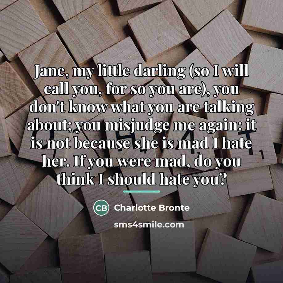 “Jane, my little darling (so I will call you, for…” quote by Charlotte Bronte