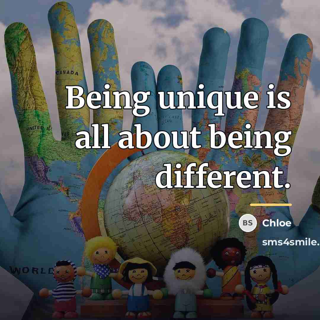 “Being unique is all about being different.…” quote by Chloe