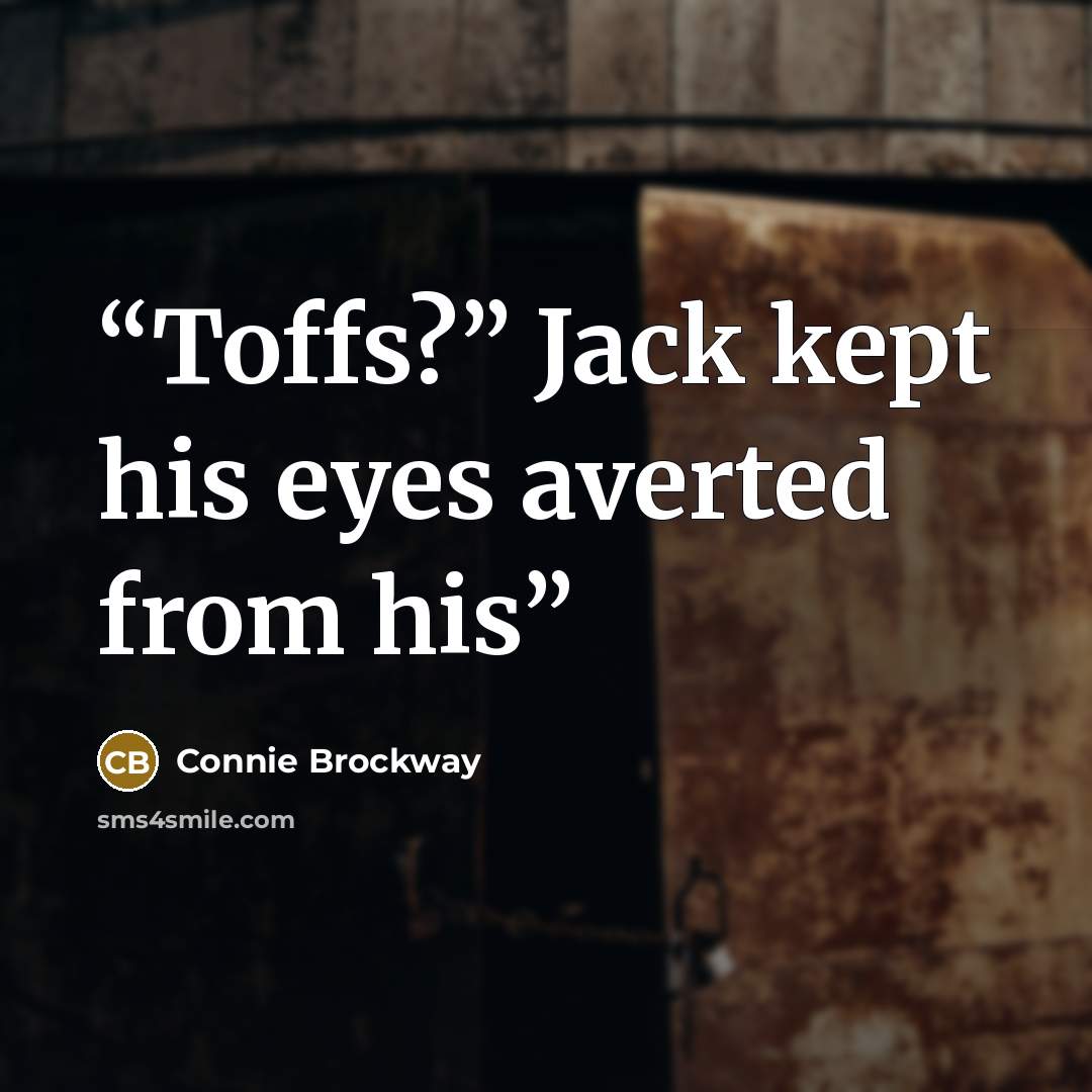 “Toffs?” Jack kept his eyes averted from his” quote by Connie Brockway