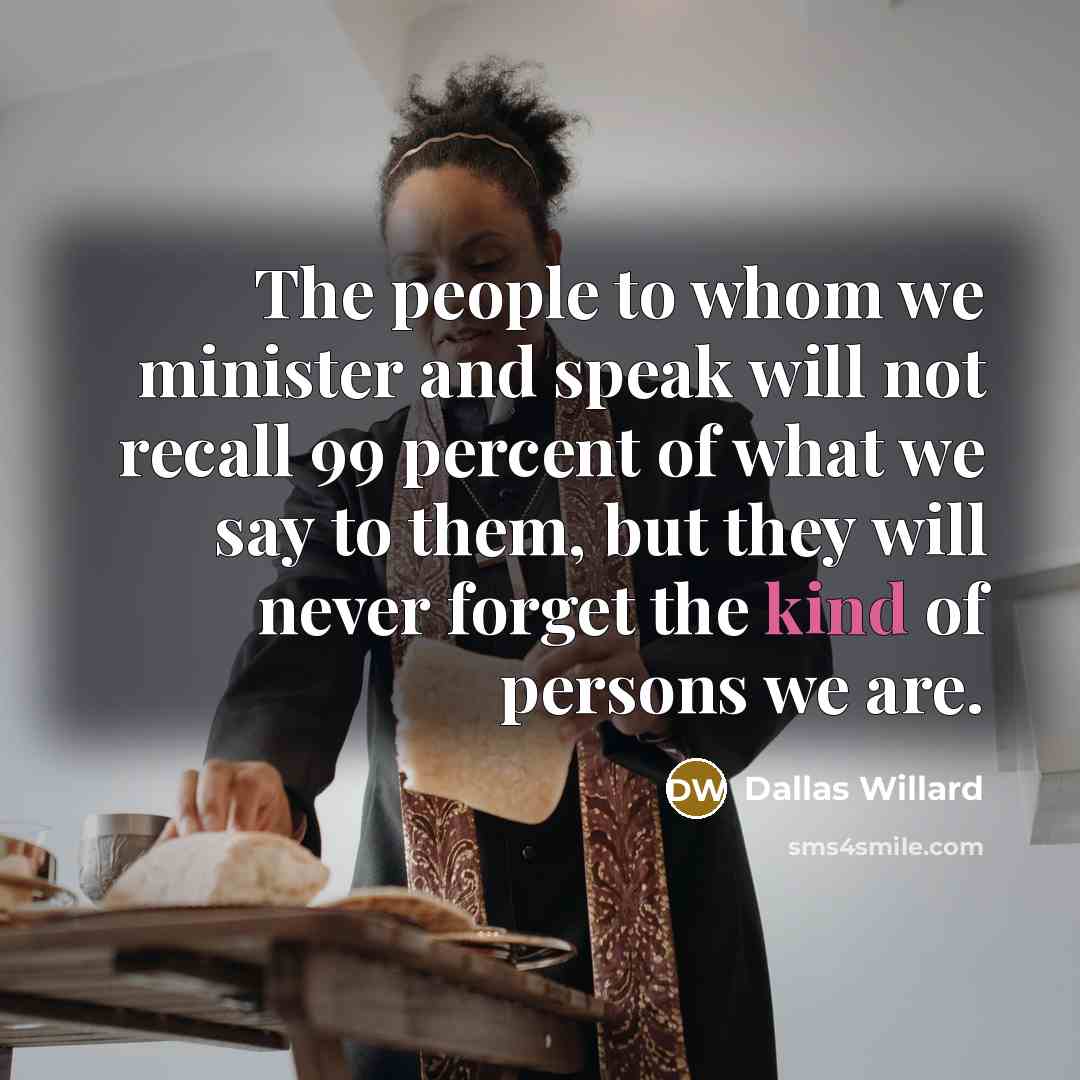 “The people to whom we minister and speak will not…” quote by Dallas Willard