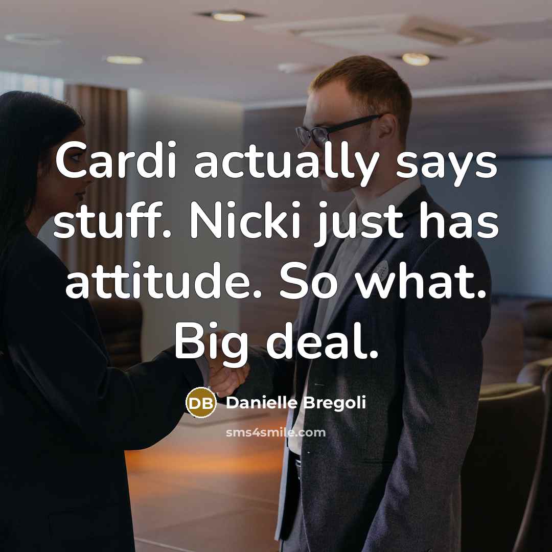 “Cardi actually says stuff. Nicki just has attitude. So what.…” quote by Danielle Bregoli