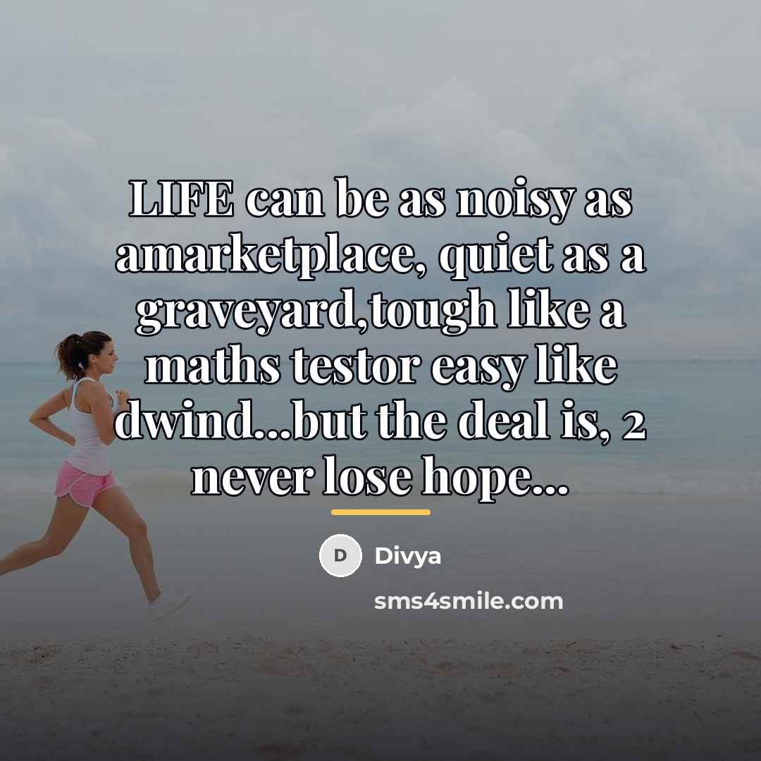 “LIFE can be as noisy as amarketplace, quiet as a…” quote by Divya