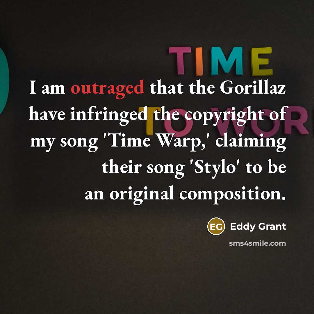 “I am outraged that the Gorillaz have infringed the copyright…” quote by Eddy Grant