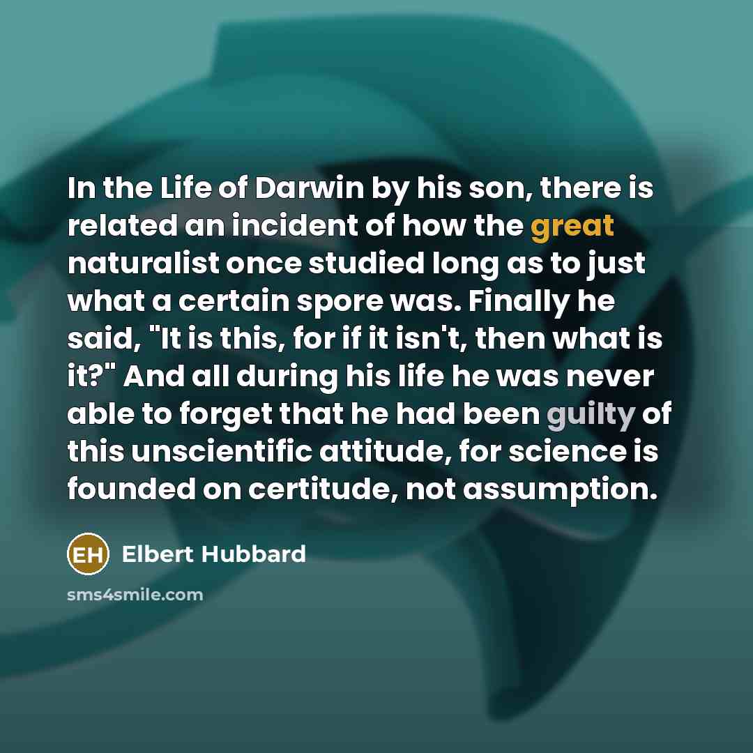 “In the Life of Darwin by his son, there is…” quote by Elbert Hubbard