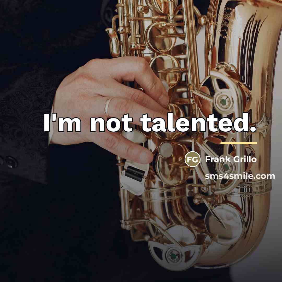 “I'm not talented.…” quote by Frank Grillo