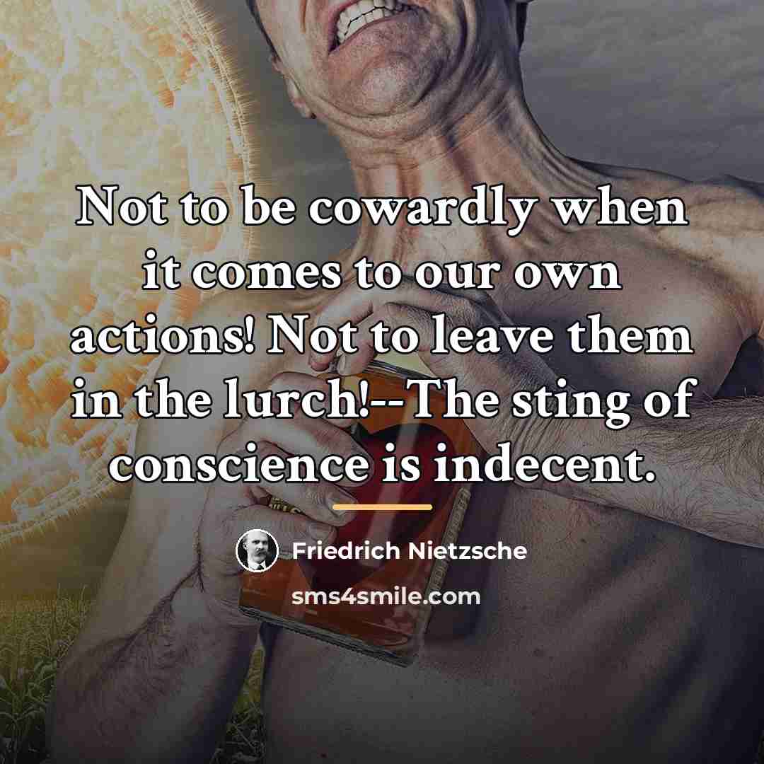 “Not to be cowardly when it comes to our own…” quote by Friedrich Nietzsche