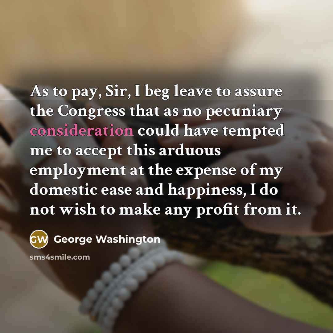 “As to pay, Sir, I beg leave to assure the…” quote by George Washington