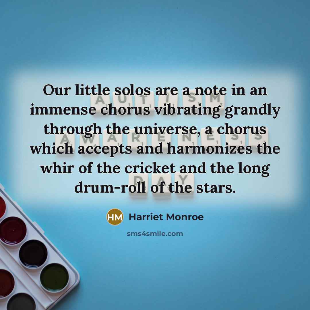 “Our little solos are a note in an immense chorus…” quote by Harriet Monroe