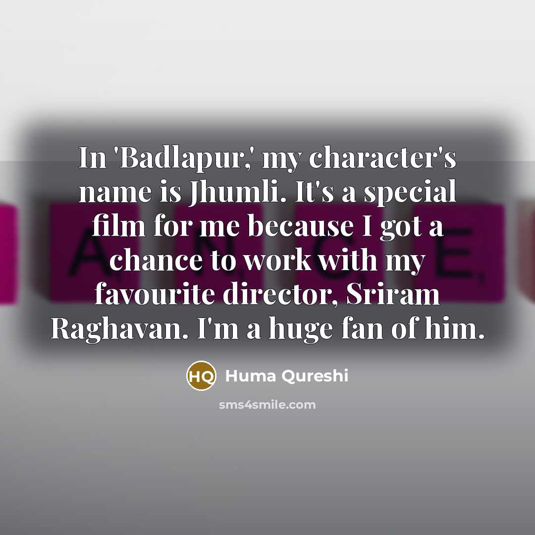 “In 'Badlapur,' my character's name is Jhumli. It's a special…” quote by Huma Qureshi