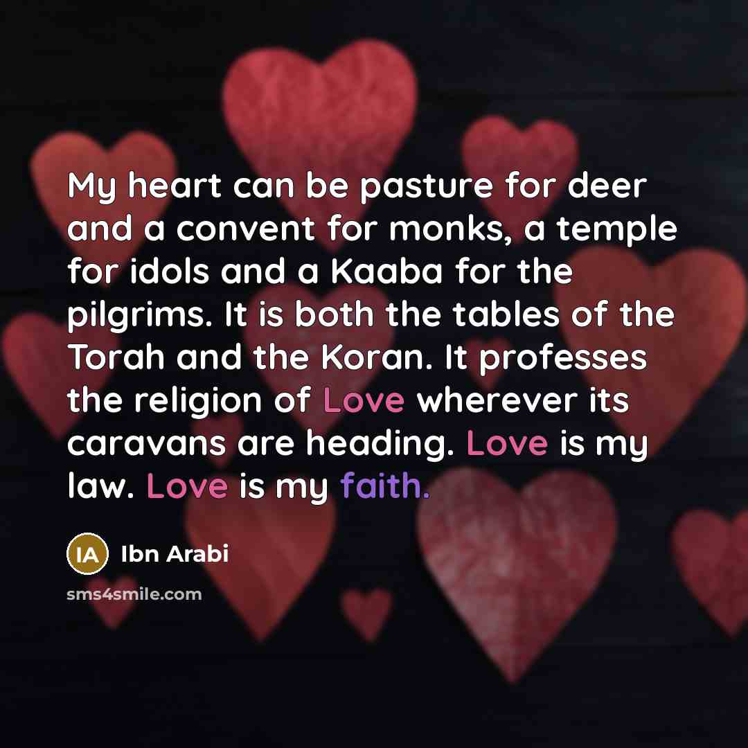 “My heart can be pasture for deer and a convent…” quote by Ibn Arabi