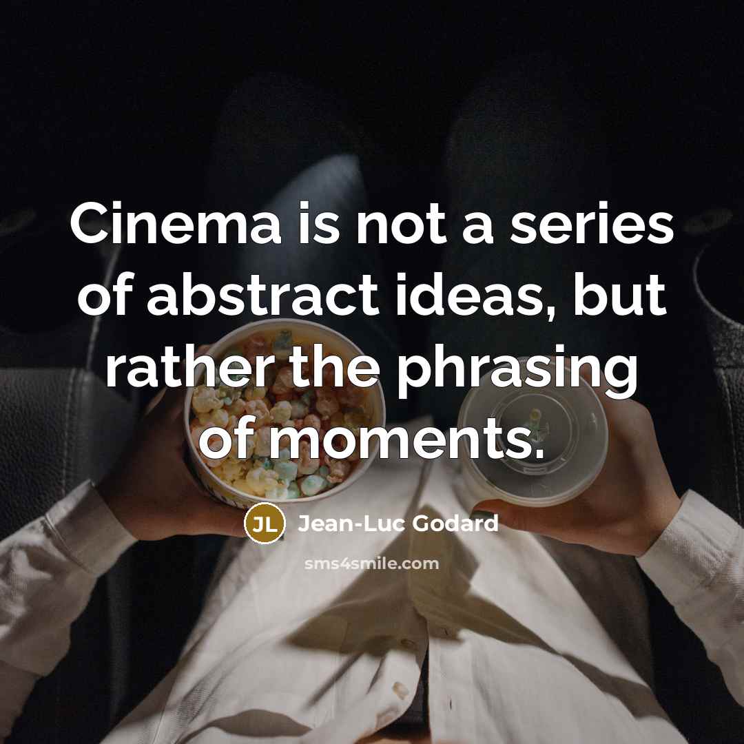 “Cinema is not a series of abstract ideas, but rather…” quote by Jean-Luc Godard
