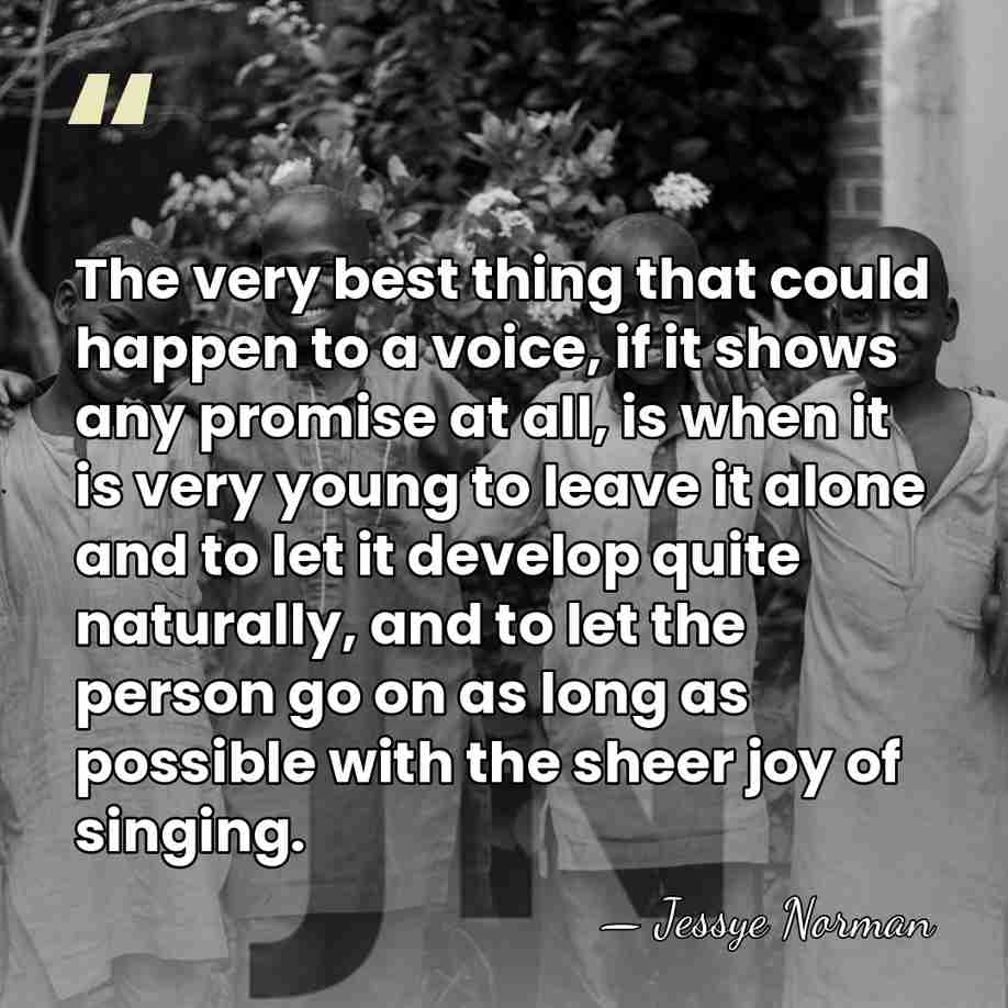 The very best thing that could happen to a voice, if it&hellip; - Jessye Norman