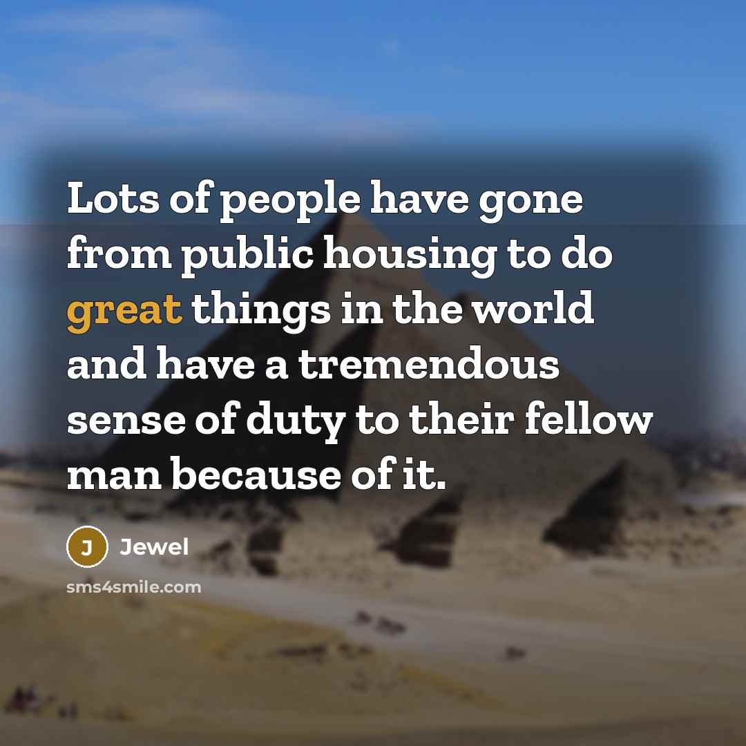 “Lots of people have gone from public housing to do…” quote by Jewel
