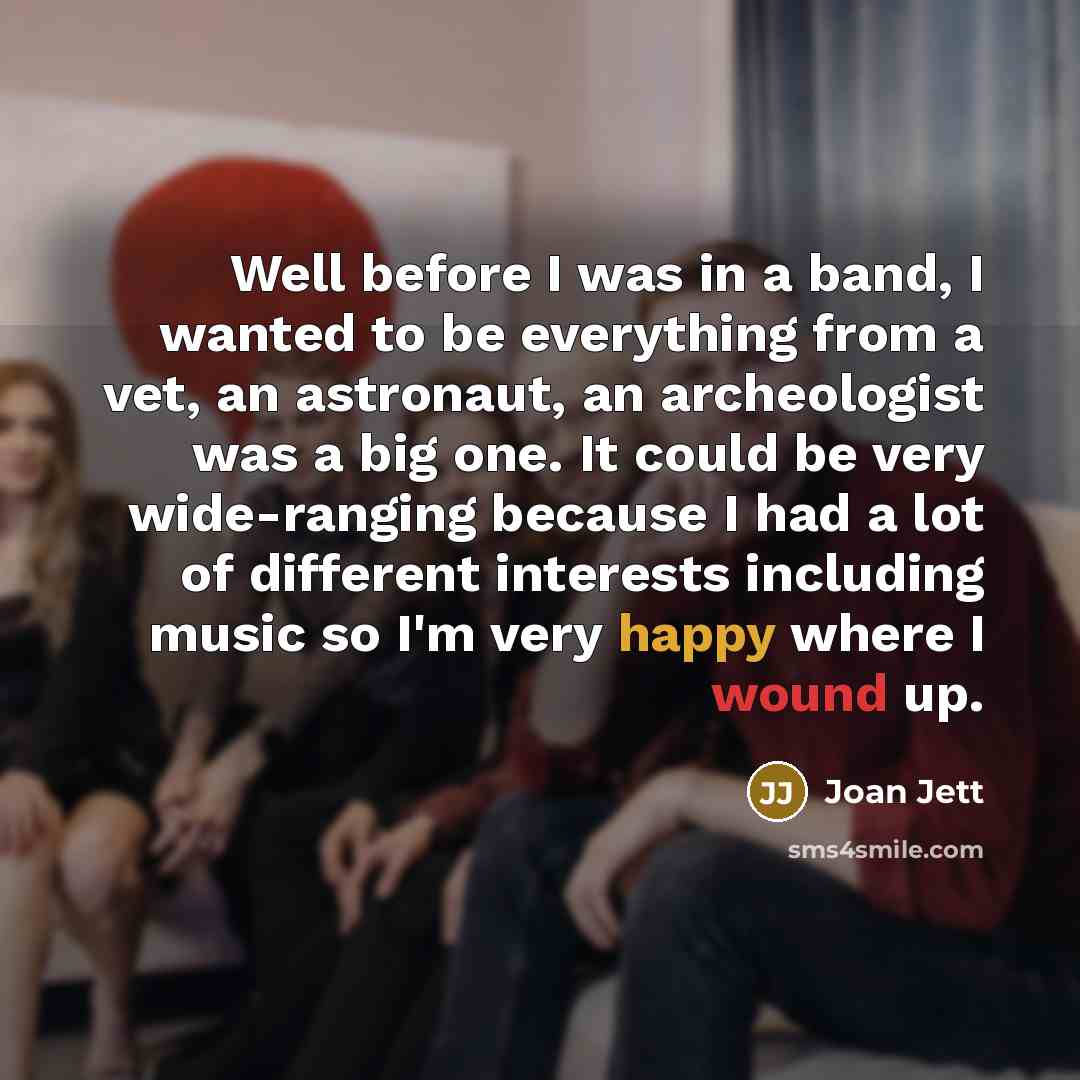 “Well before I was in a band, I wanted to…” quote by Joan Jett