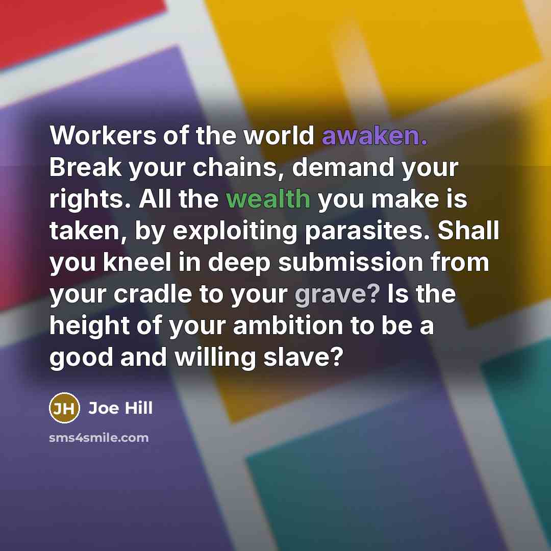 “Workers of the world awaken. Break your chains, demand your…” quote by Joe Hill
