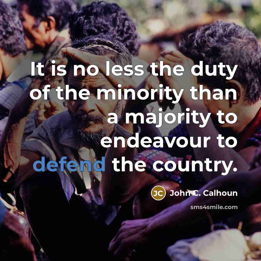 “It is no less the duty of the minority than…” quote by John C. Calhoun
