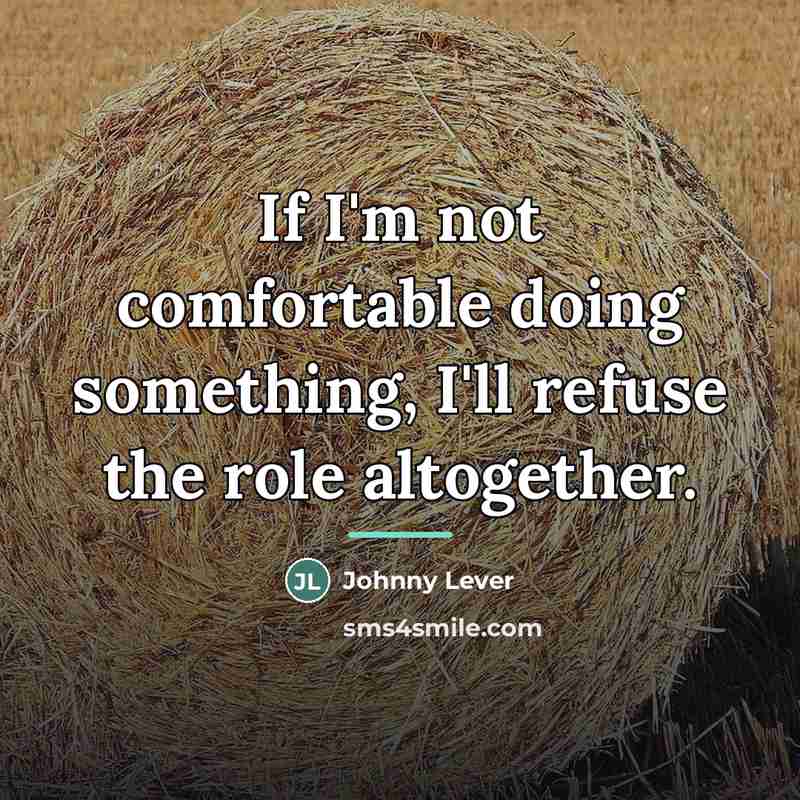 “If I'm not comfortable doing something, I'll refuse the role…” quote by Johnny Lever