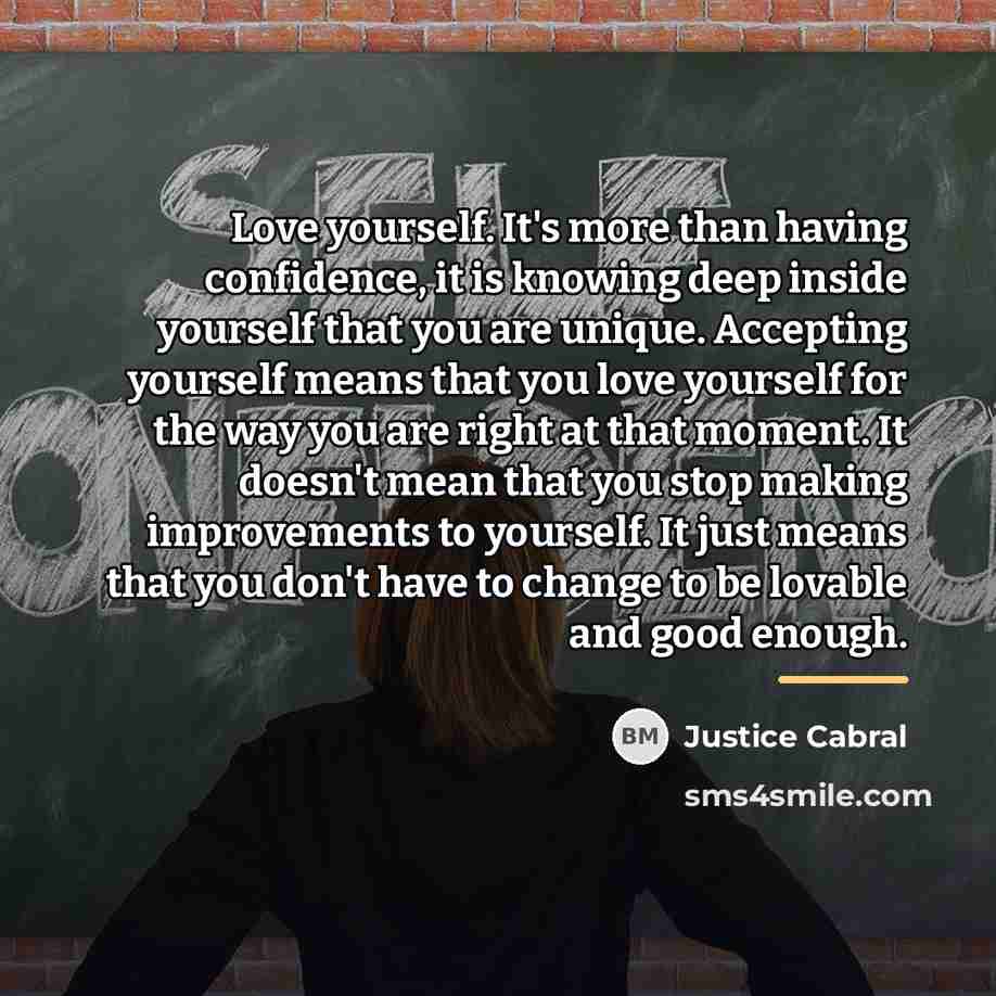 “Love yourself. It's more than having confidence, it is knowing…” quote by Justice Cabral