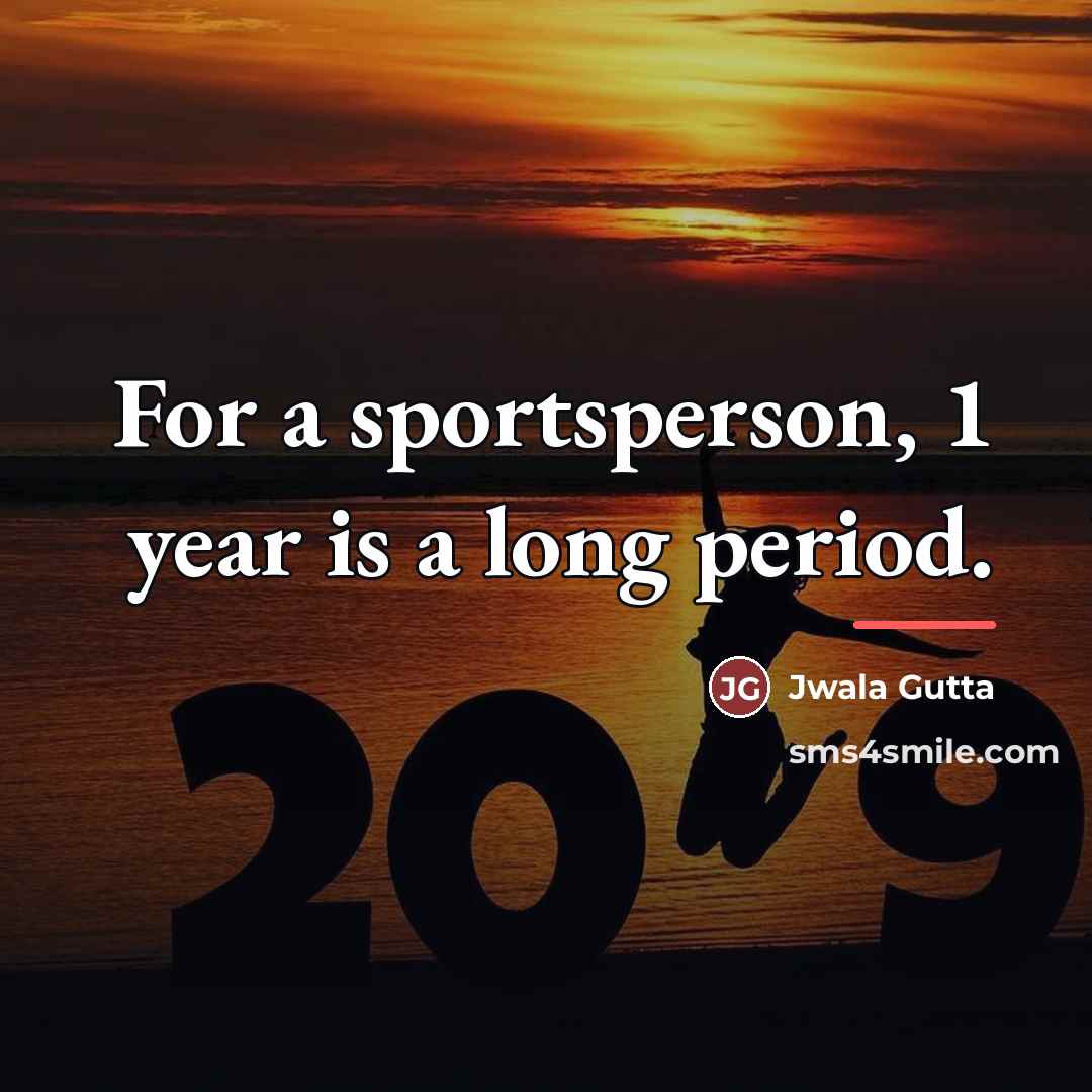 “For a sportsperson, 1 year is a long period.…” quote by Jwala Gutta