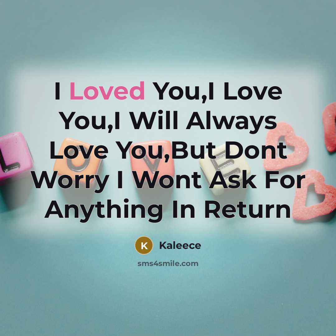“I Loved You,I Love You,I Will Always Love You,But Dont…” quote by Kaleece