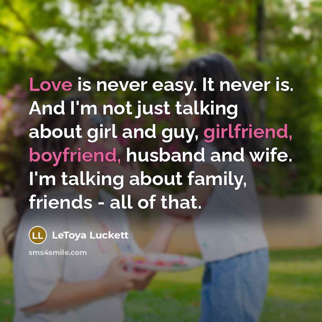 “Love is never easy. It never is. And I'm not…” quote by LeToya Luckett