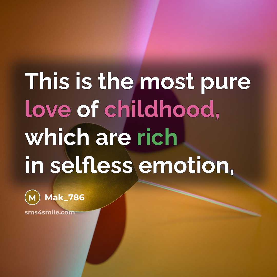 “This is the most pure love of childhood, which are…” quote by Mak_786
