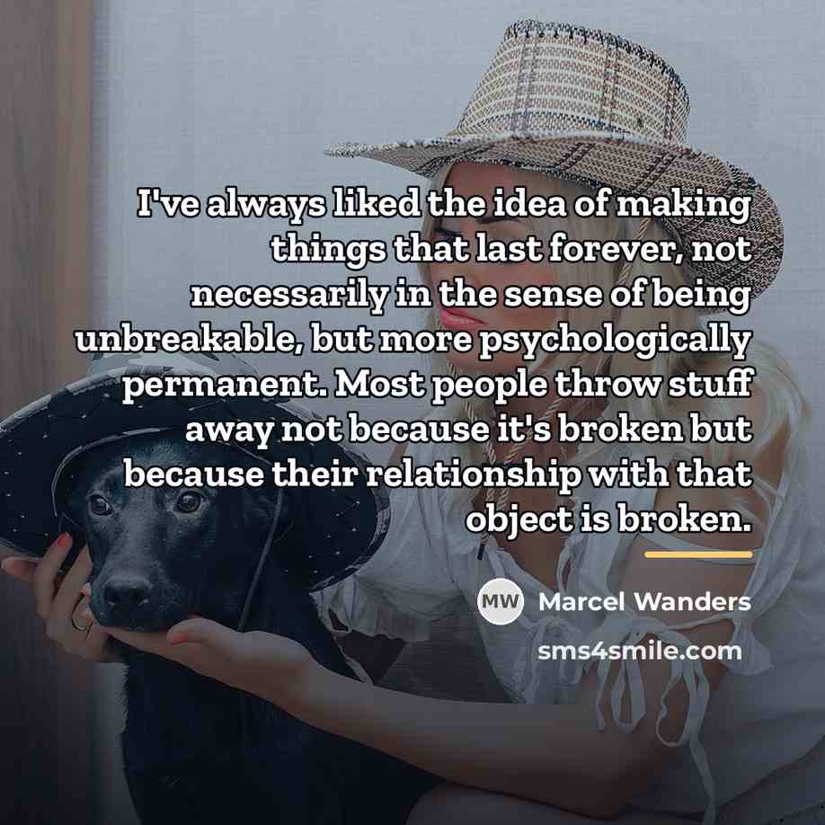 “I've always liked the idea of making things that last…” quote by Marcel Wanders