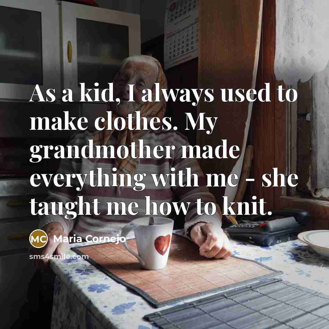 “As a kid, I always used to make clothes. My…” quote by Maria Cornejo