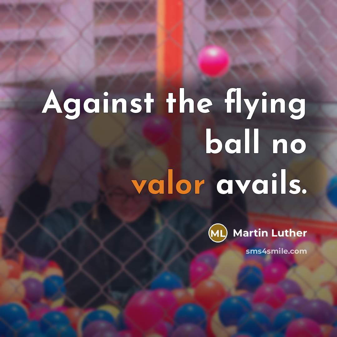 “Against the flying ball no valor avails.…” quote by Martin Luther