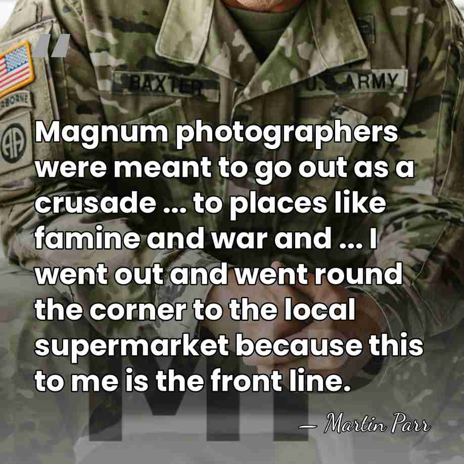 Magnum photographers were meant to go out as a crusade ... to&hellip; - Martin Parr