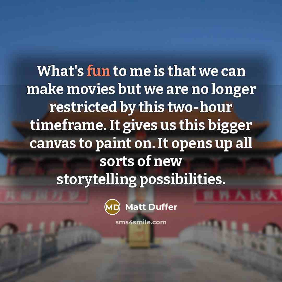 “What's fun to me is that we can make movies…” quote by Matt Duffer