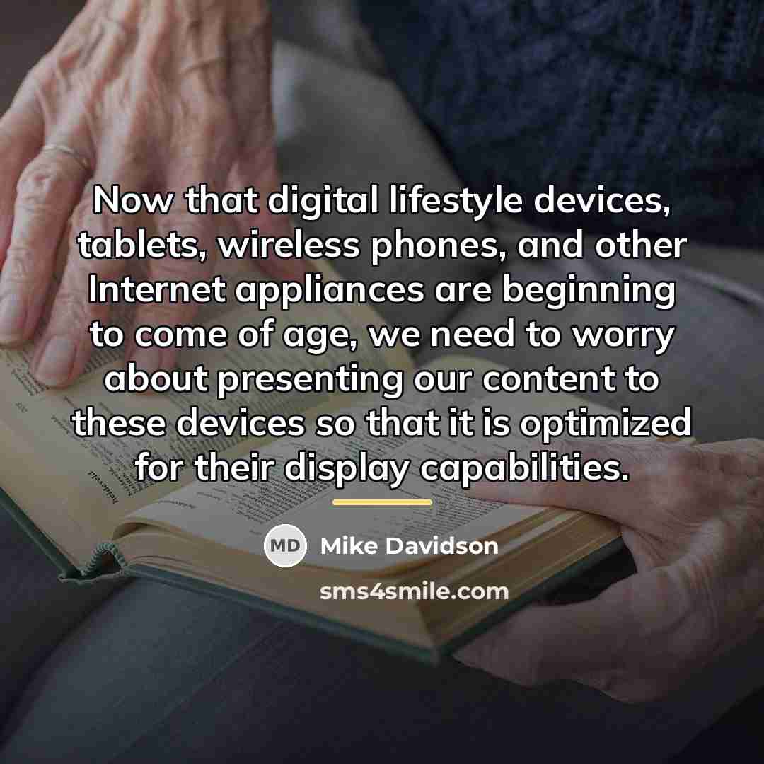 “Now that digital lifestyle devices, tablets, wireless phones, and other…” quote by Mike Davidson