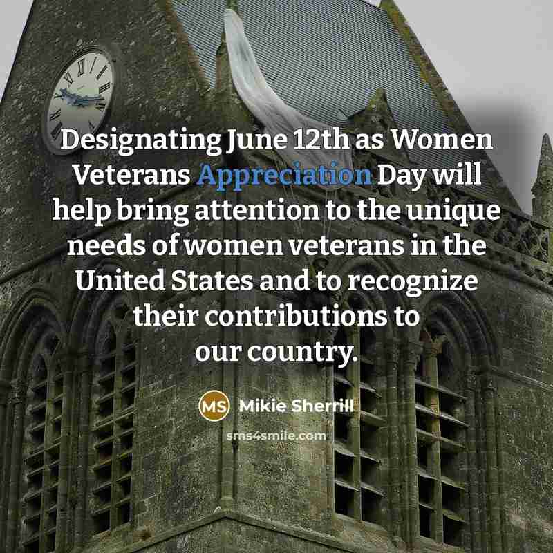 “Designating June 12th as Women Veterans Appreciation Day will help…” quote by Mikie Sherrill