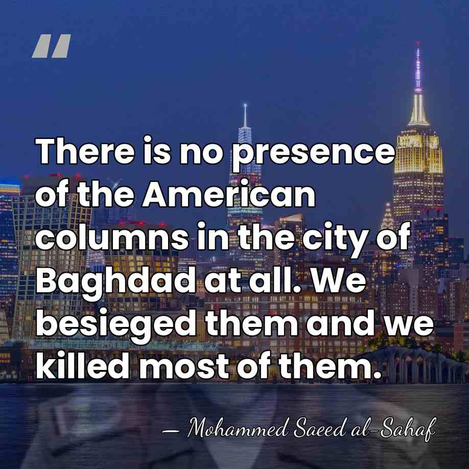 There is no presence of the American columns in the city of&hellip; - Mohammed Saeed al-Sahaf