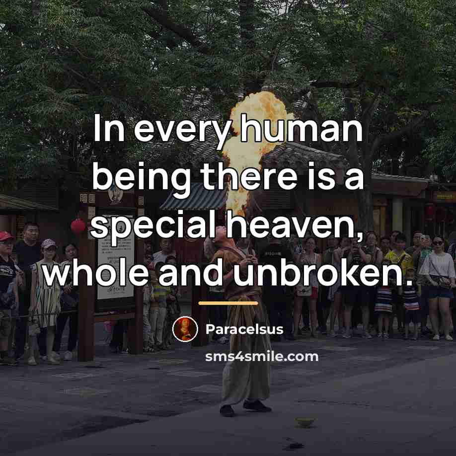 “In every human being there is a special heaven, whole…” quote by Paracelsus