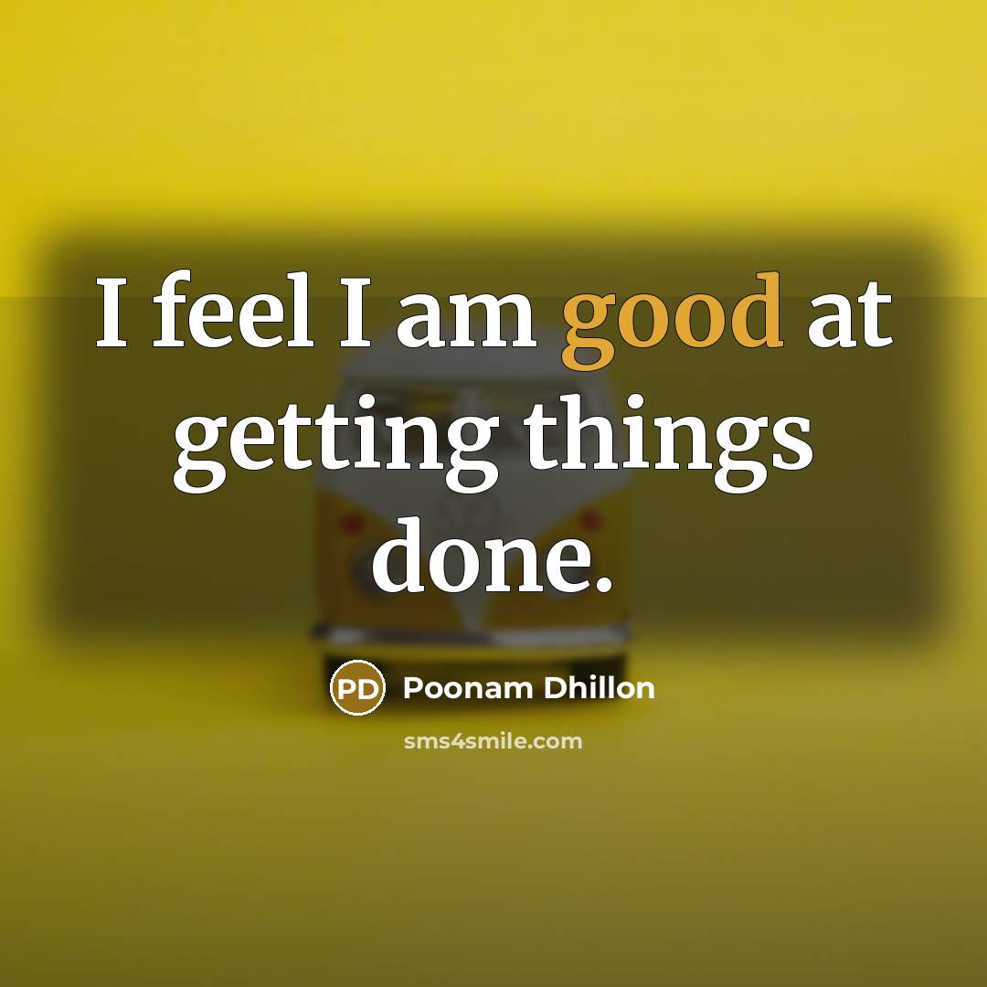 “I feel I am good at getting things done.…” quote by Poonam Dhillon