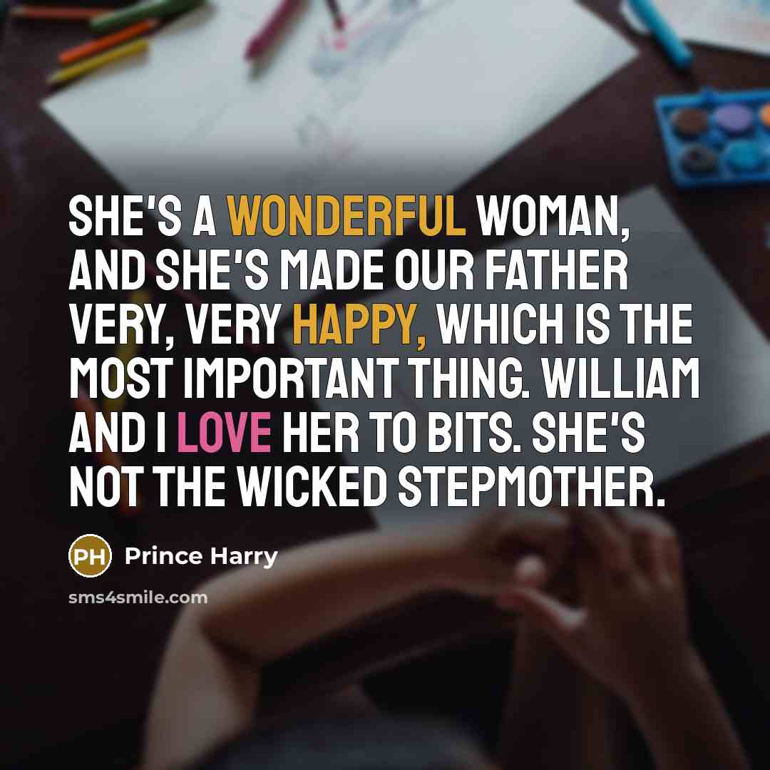 “She's a wonderful woman, and she's made our father very,…” quote by Prince Harry