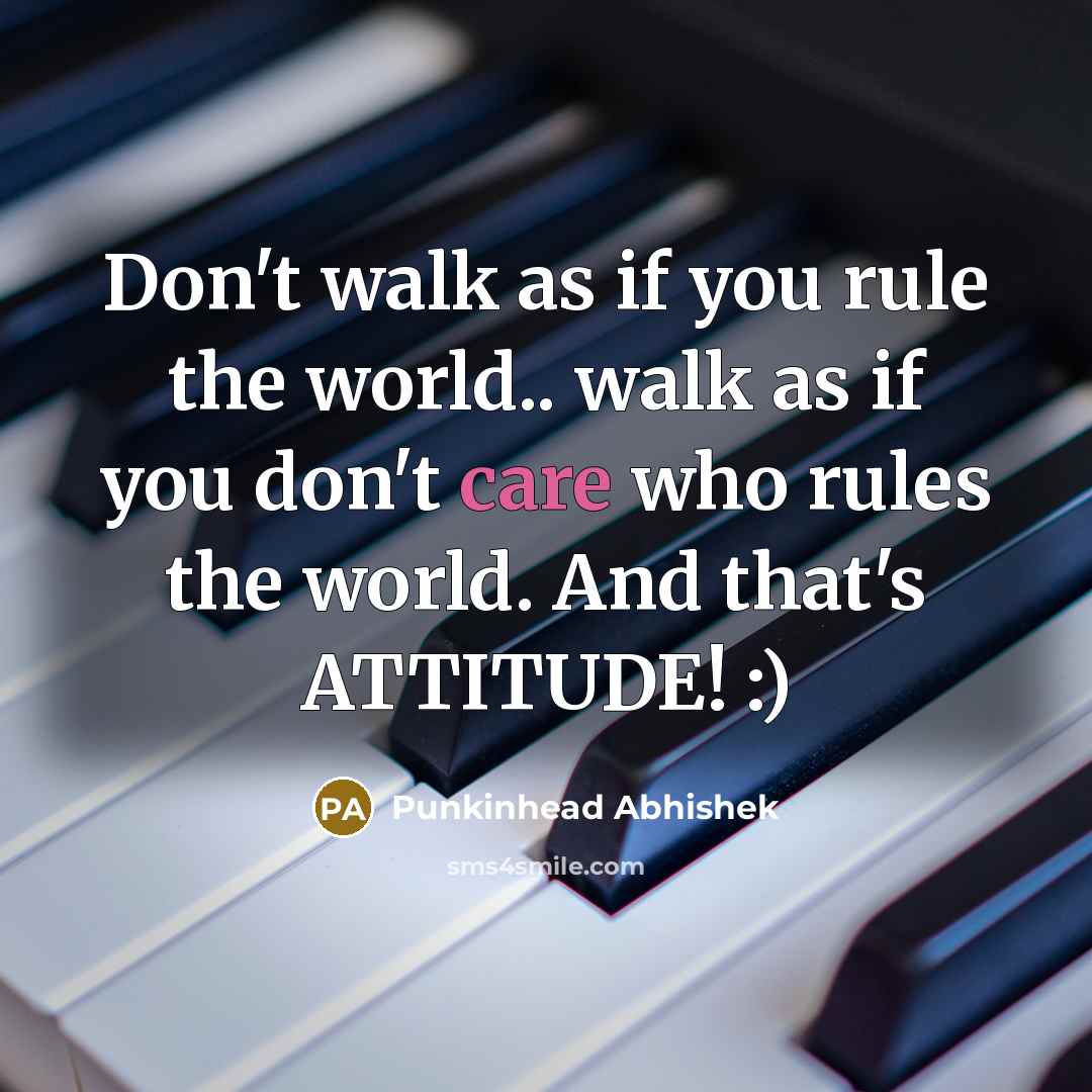 “Don't walk as if you rule the world.. walk as…” quote by Punkinhead Abhishek