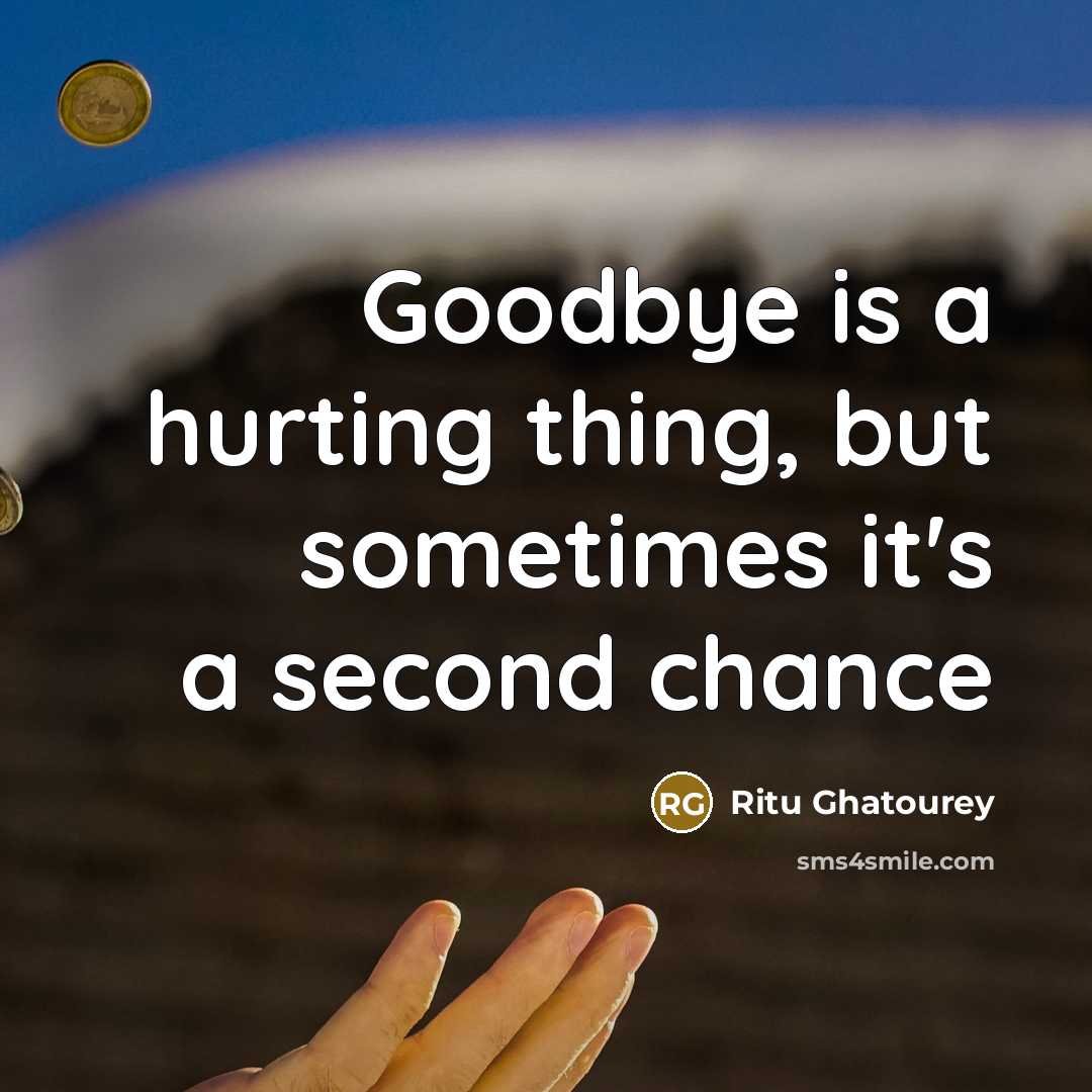“Goodbye is a hurting thing, but sometimes it's a second…” quote by Ritu Ghatourey