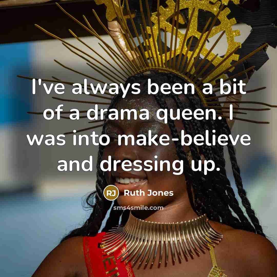 “I've always been a bit of a drama queen. I…” quote by Ruth Jones