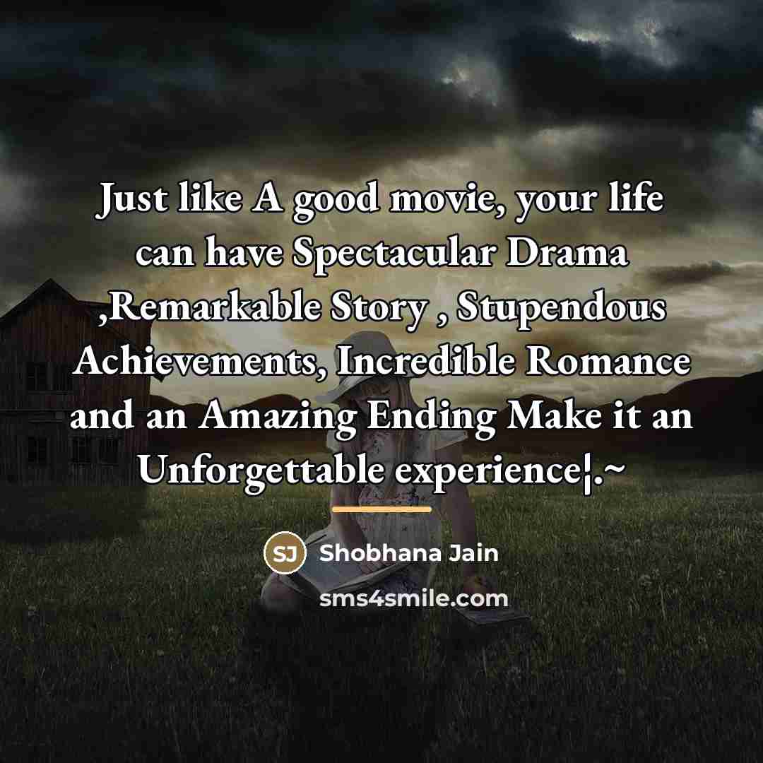 “Just like A good movie, your life can have Spectacular…” quote by Shobhana Jain