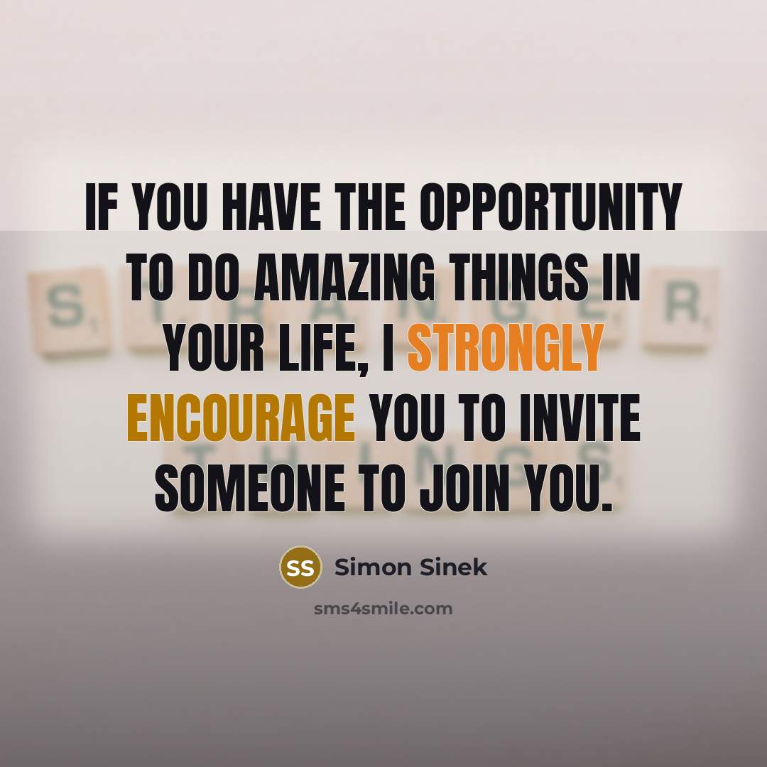 “If you have the opportunity to do amazing things in…” quote by Simon Sinek