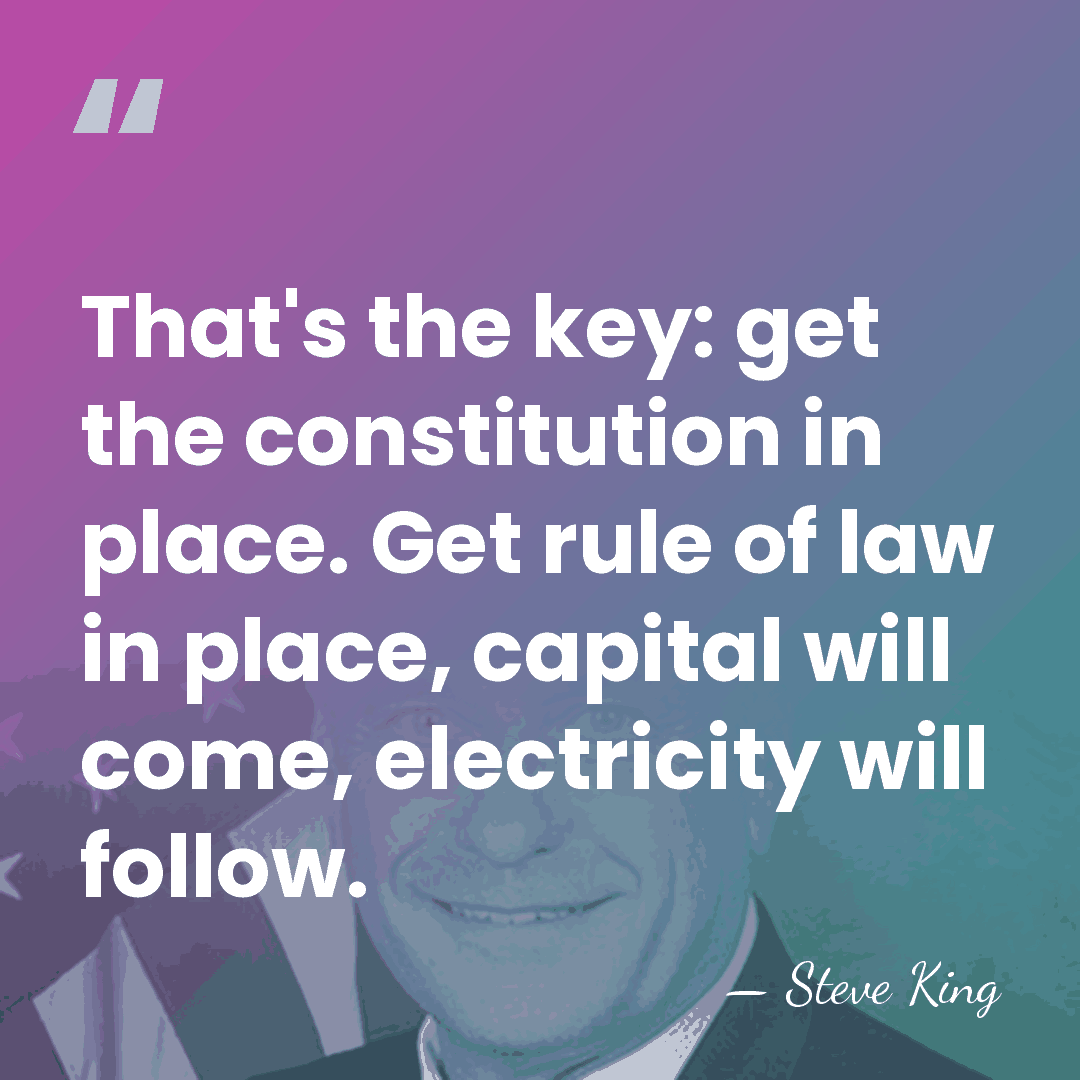 That's the key: get the constitution in place. Get rule of law&hellip; - Steve King