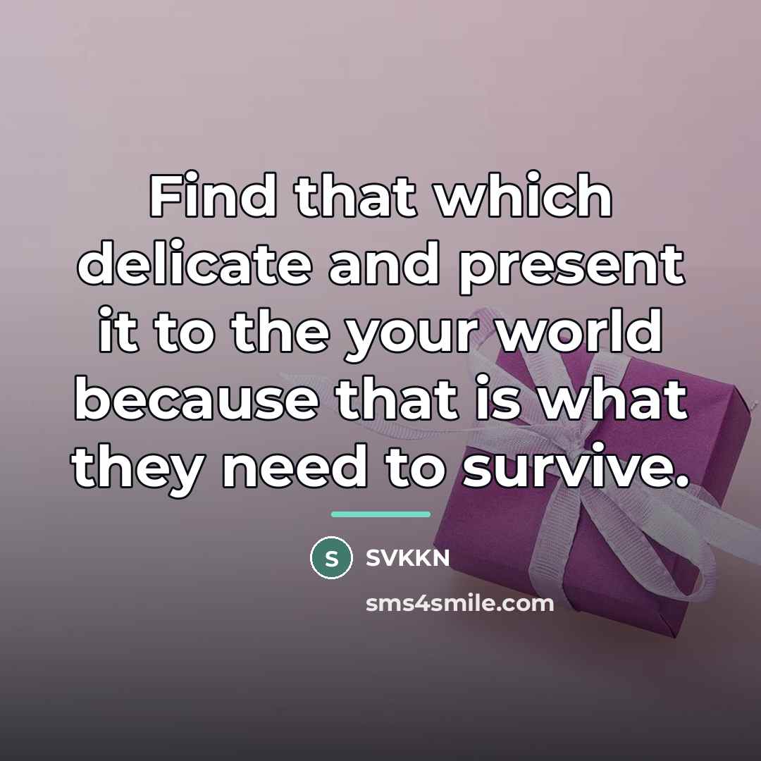 “Find that which delicate and present it to the your…” quote by SVKKN