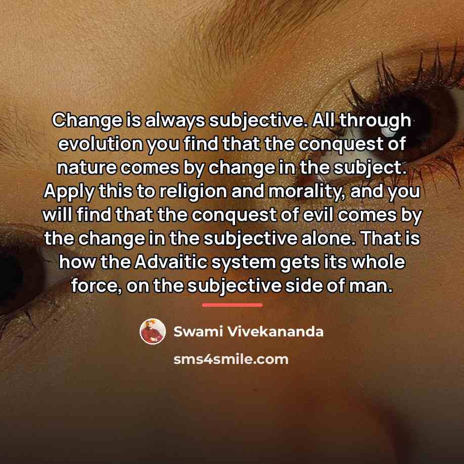“Change is always subjective. All through evolution you find that…” quote by Swami Vivekananda