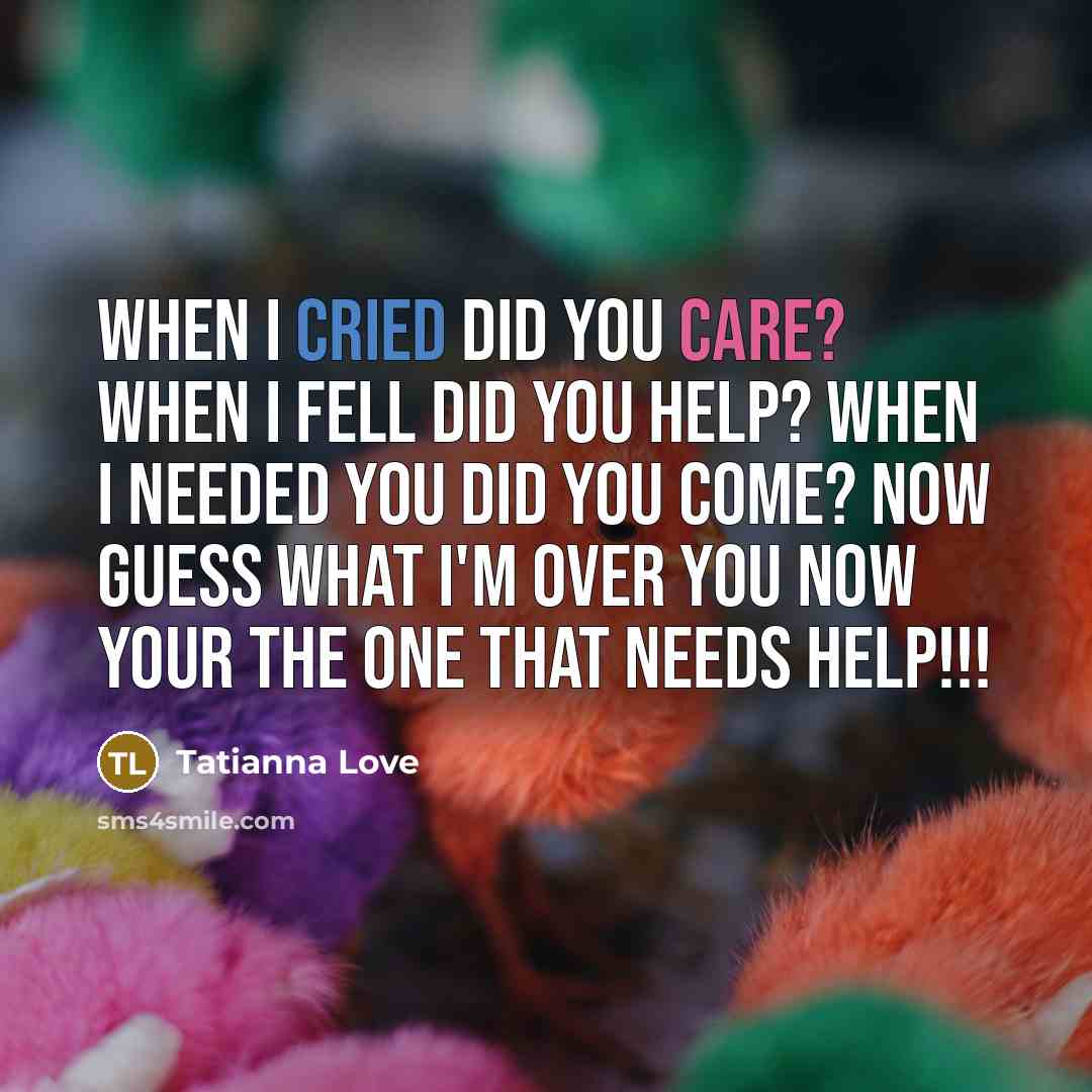 “WHEN I cried did you care? WHEN I fell did…” quote by Tatianna Love