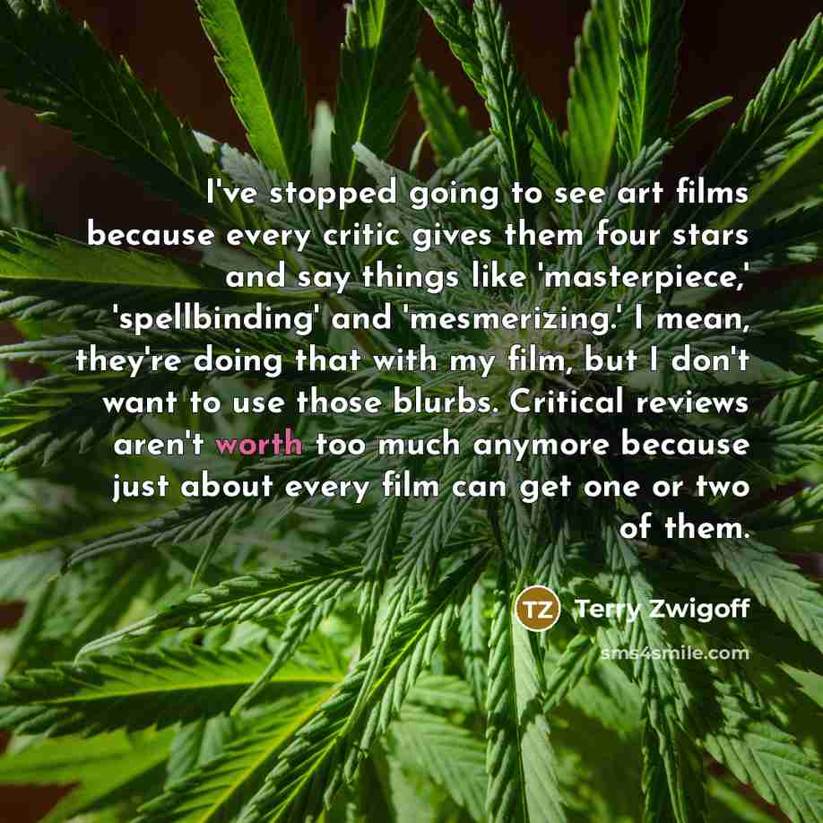 “I've stopped going to see art films because every critic…” quote by Terry Zwigoff