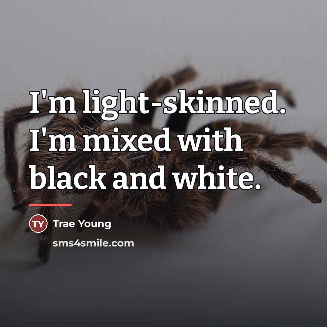 “I'm light-skinned. I'm mixed with black and white.…” quote by Trae Young